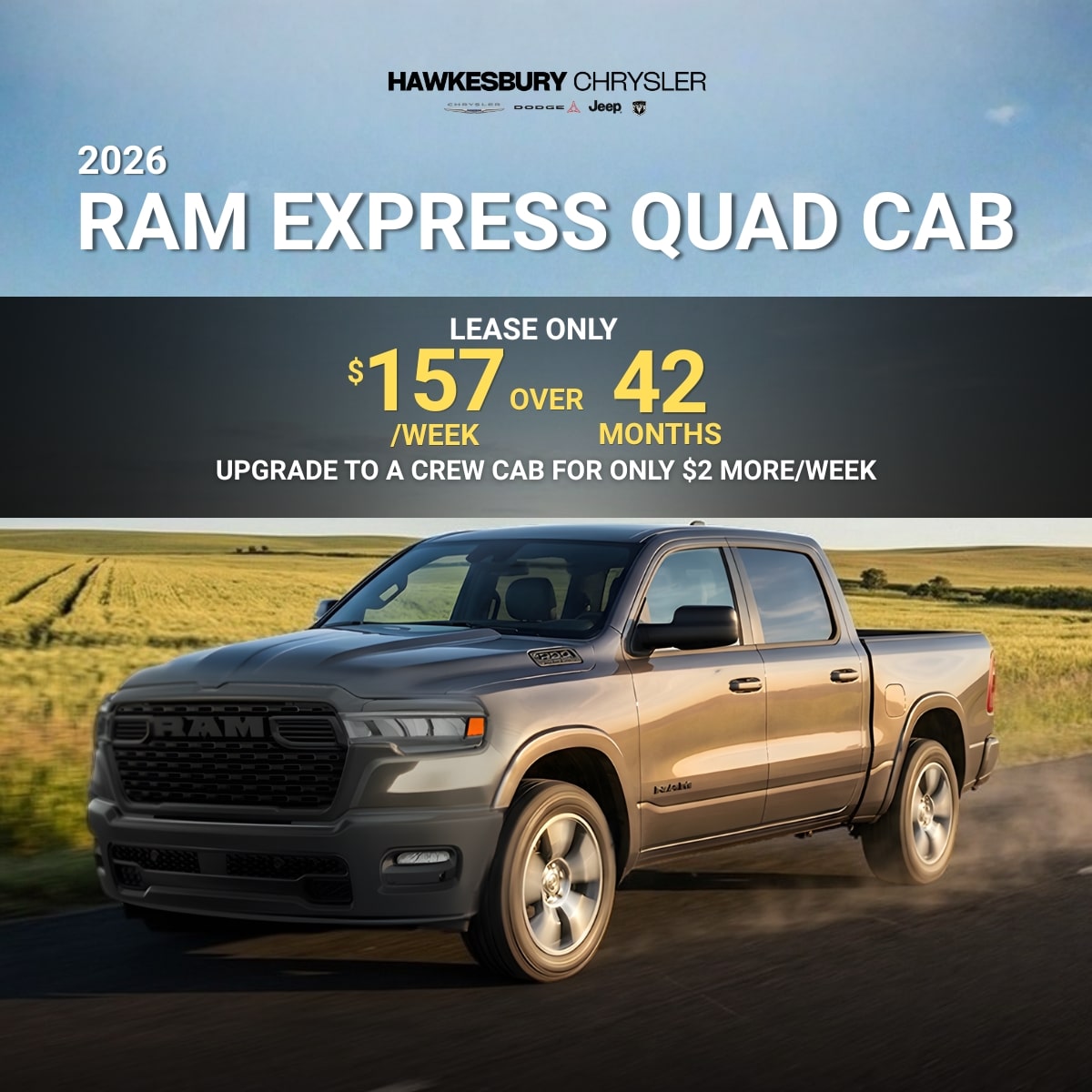 2026 RAM Express Quad Cab offer: $157/week for 42 months, upgrade to Crew Cab for $2 more/week at Hawkesbury Chrysler.